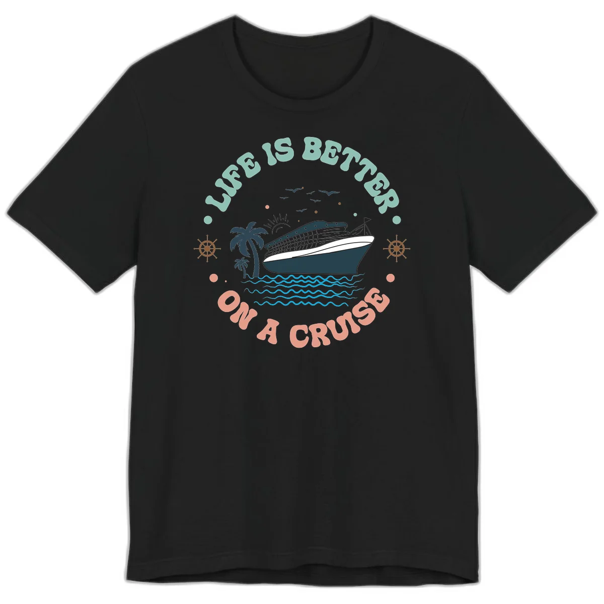 Life's Better On A Cruise Premium T-Shirt in Black