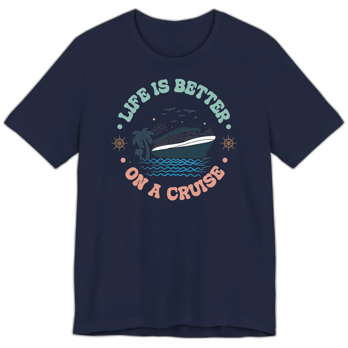 Life's Better On A Cruise Premium T-Shirt in Navy