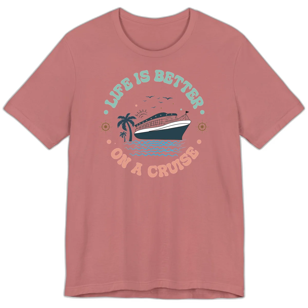 Life's Better On A Cruise Premium T-Shirt in Mauve