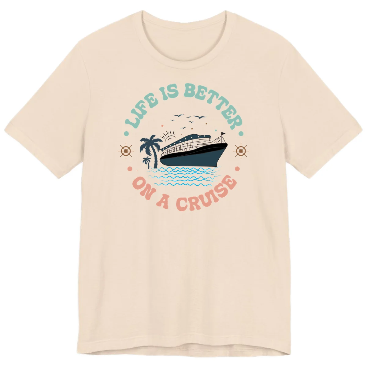 Life's Better On A Cruise Premium T-Shirt in Soft Cream