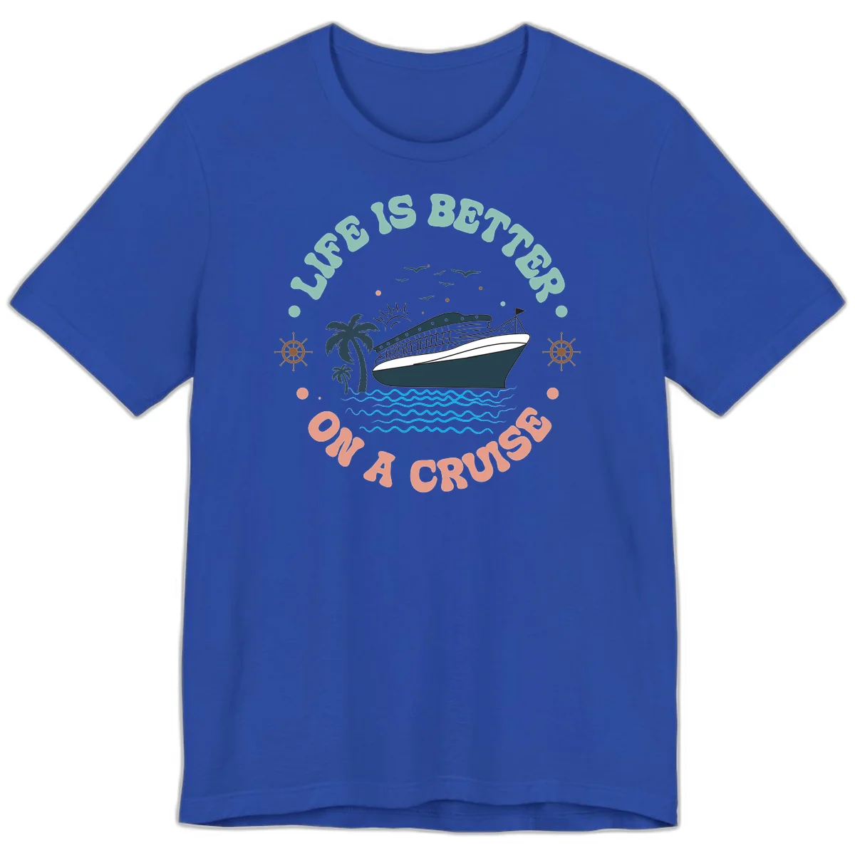 Life's Better On A Cruise Premium T-Shirt in True Royal