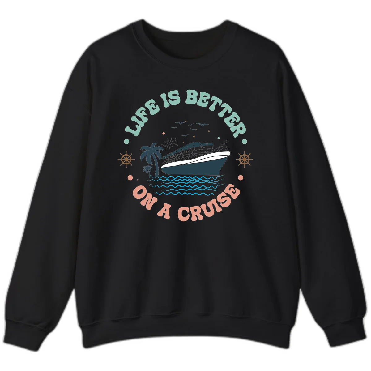 Life's Better On A Cruise Sweatshirt in Black