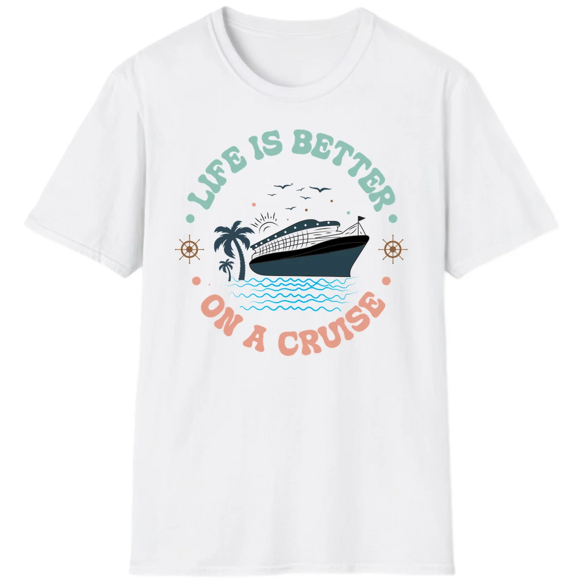 Life's Better On A Cruise T-Shirt in White
