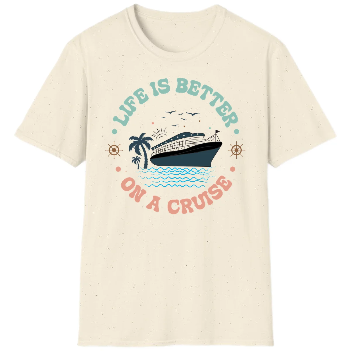 Life's Better On A Cruise T-Shirt in Natural