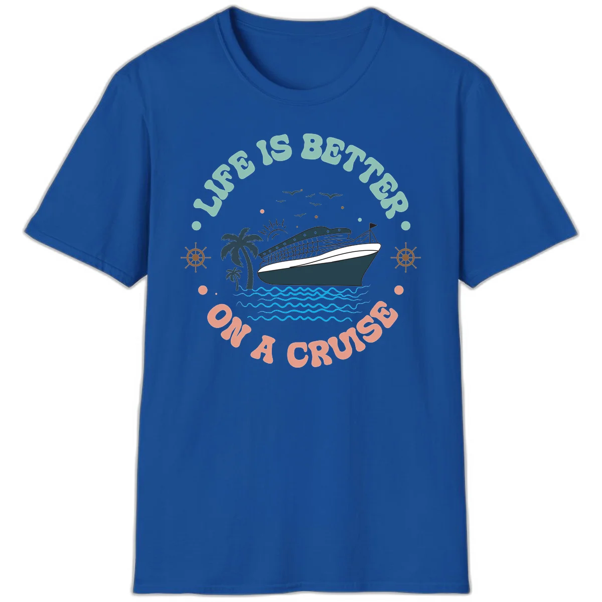 Life's Better On A Cruise T-Shirt in Royal