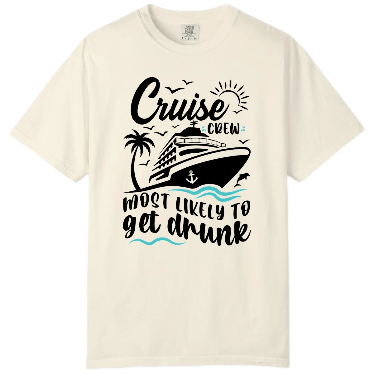 Cruise Crew Most Likely To Get Drunk Comfort Color in Ivory