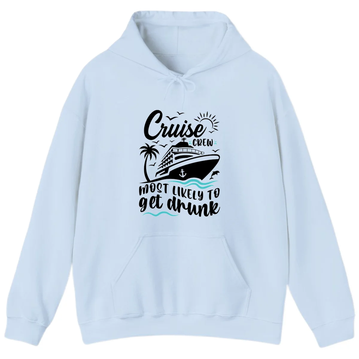 Cruise Crew Most Likely To Get Drunk Hoodie in Light Blue