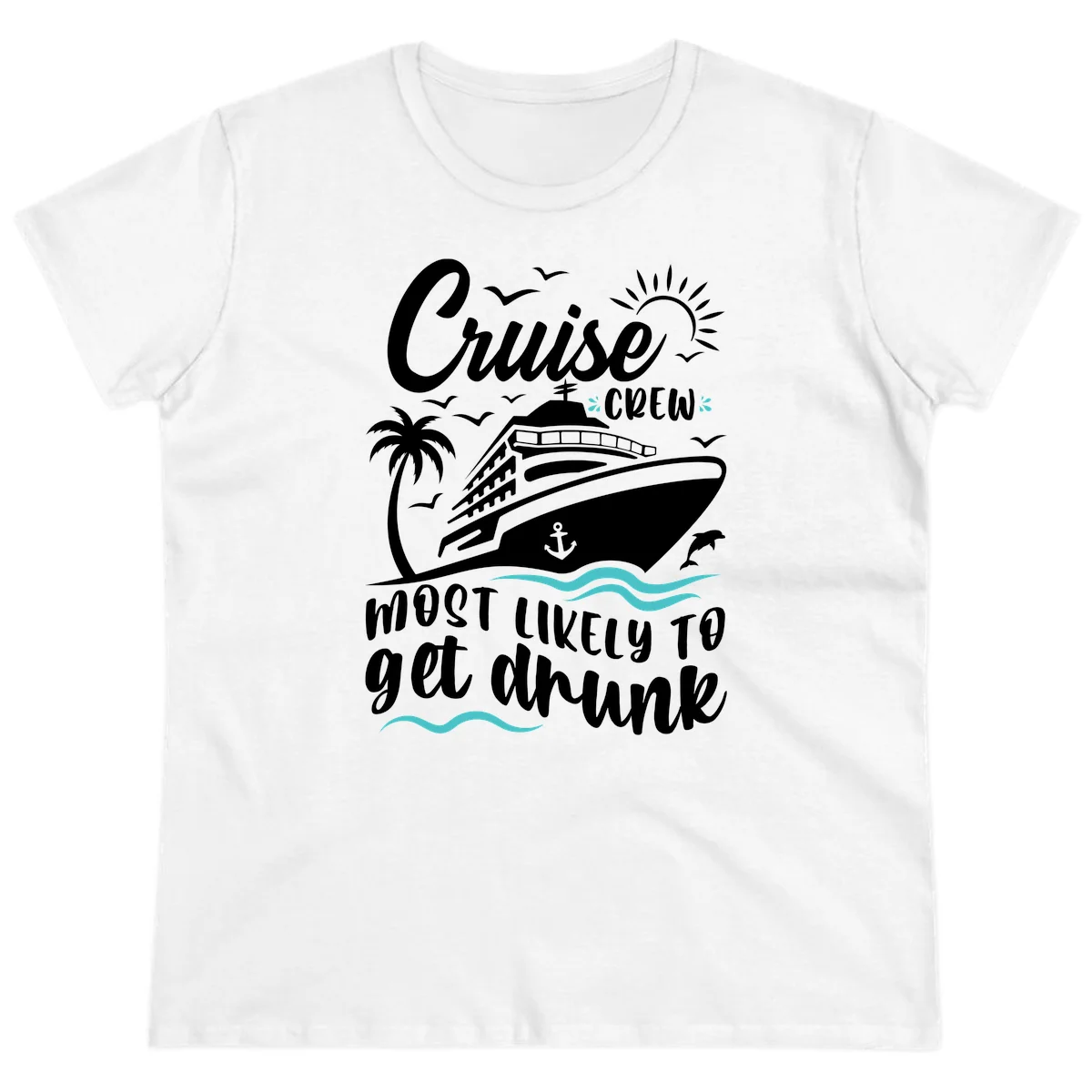 Cruise Crew Most Likely To Get Drunk Ladies Tee in White