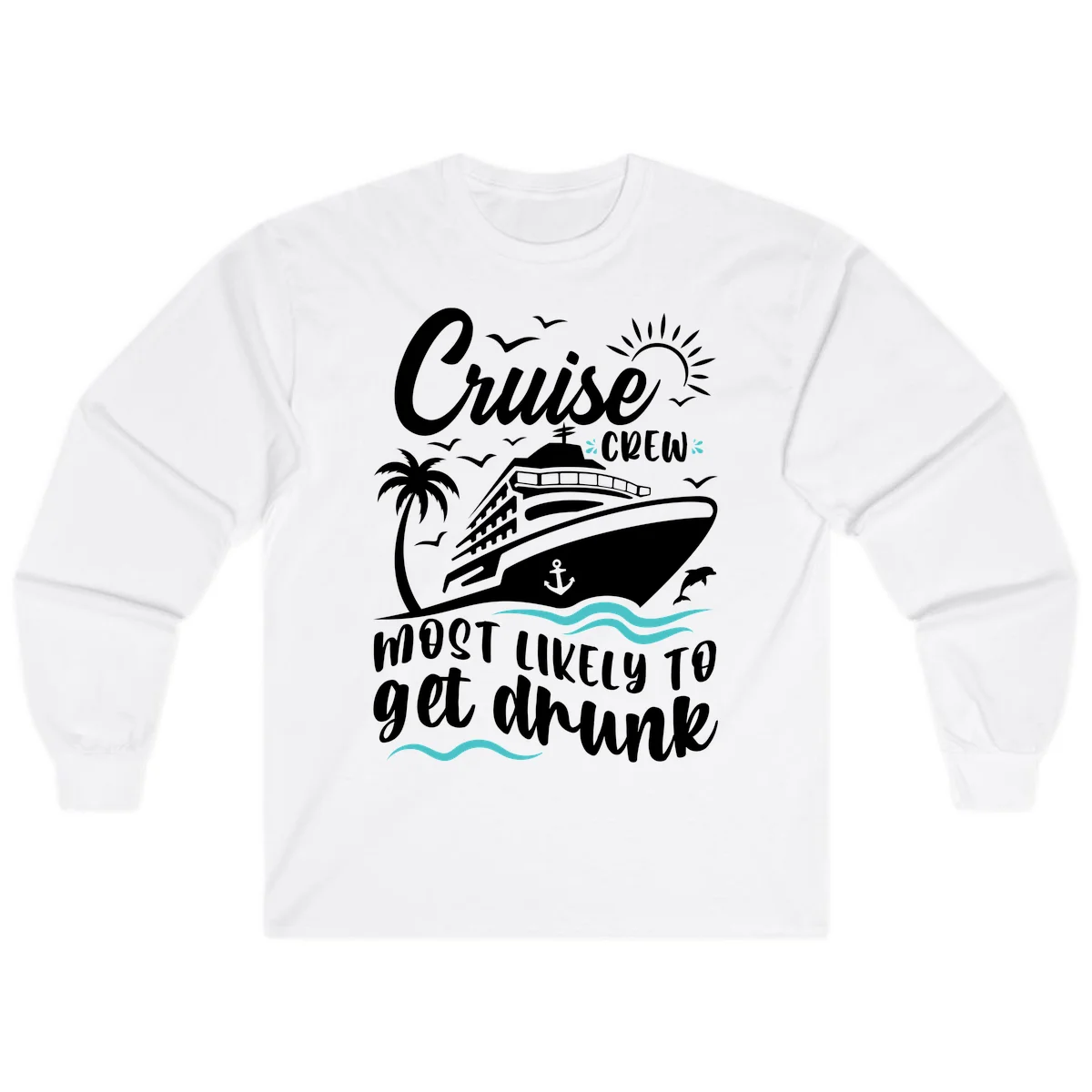 Cruise Crew Most Likely To Get Drunk Long Sleeve in White