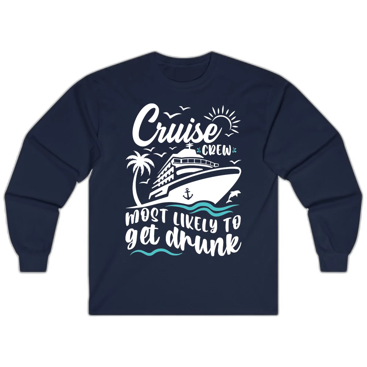 Cruise Crew Most Likely To Get Drunk Long Sleeve in Navy