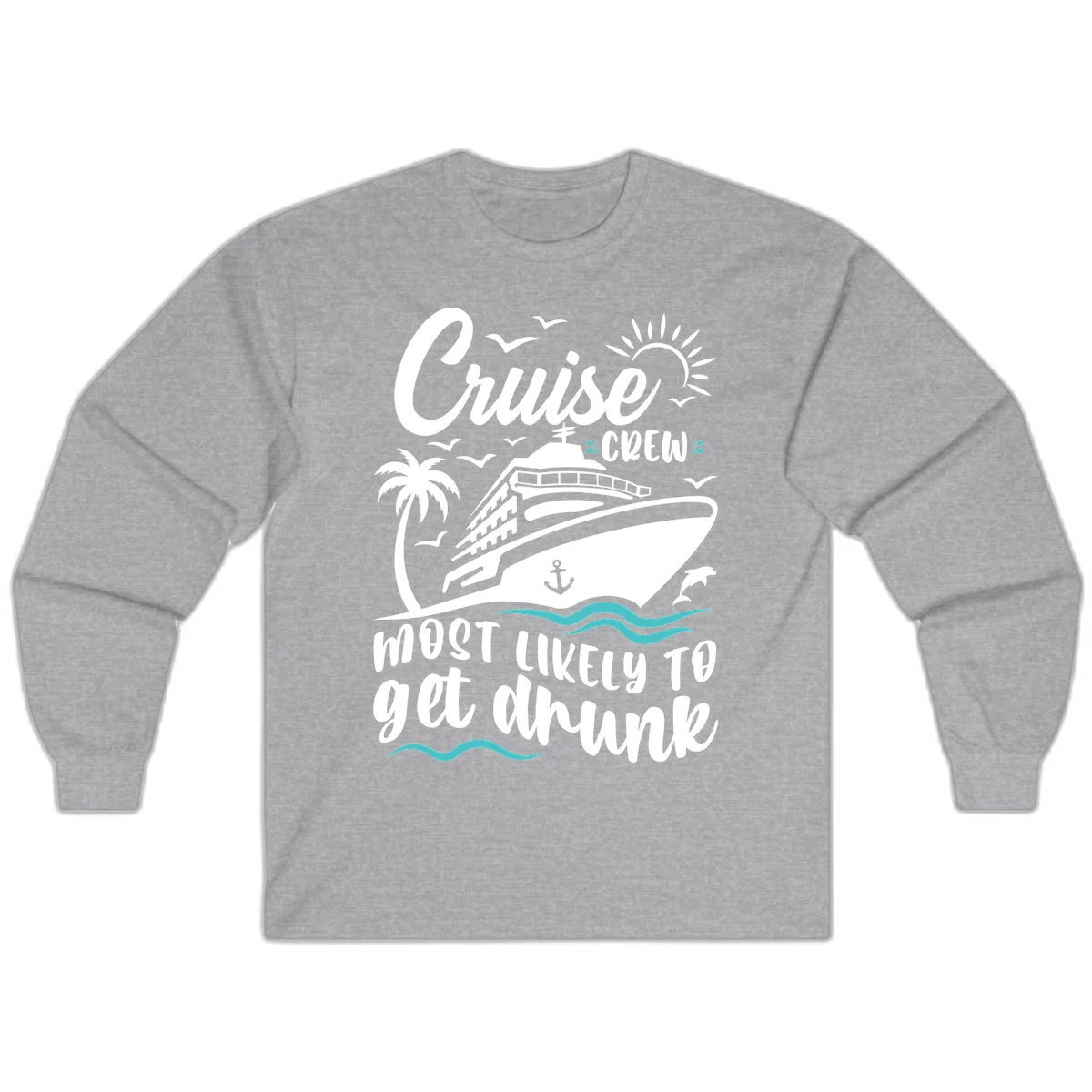 Cruise Crew Most Likely To Get Drunk Long Sleeve in Sport Grey