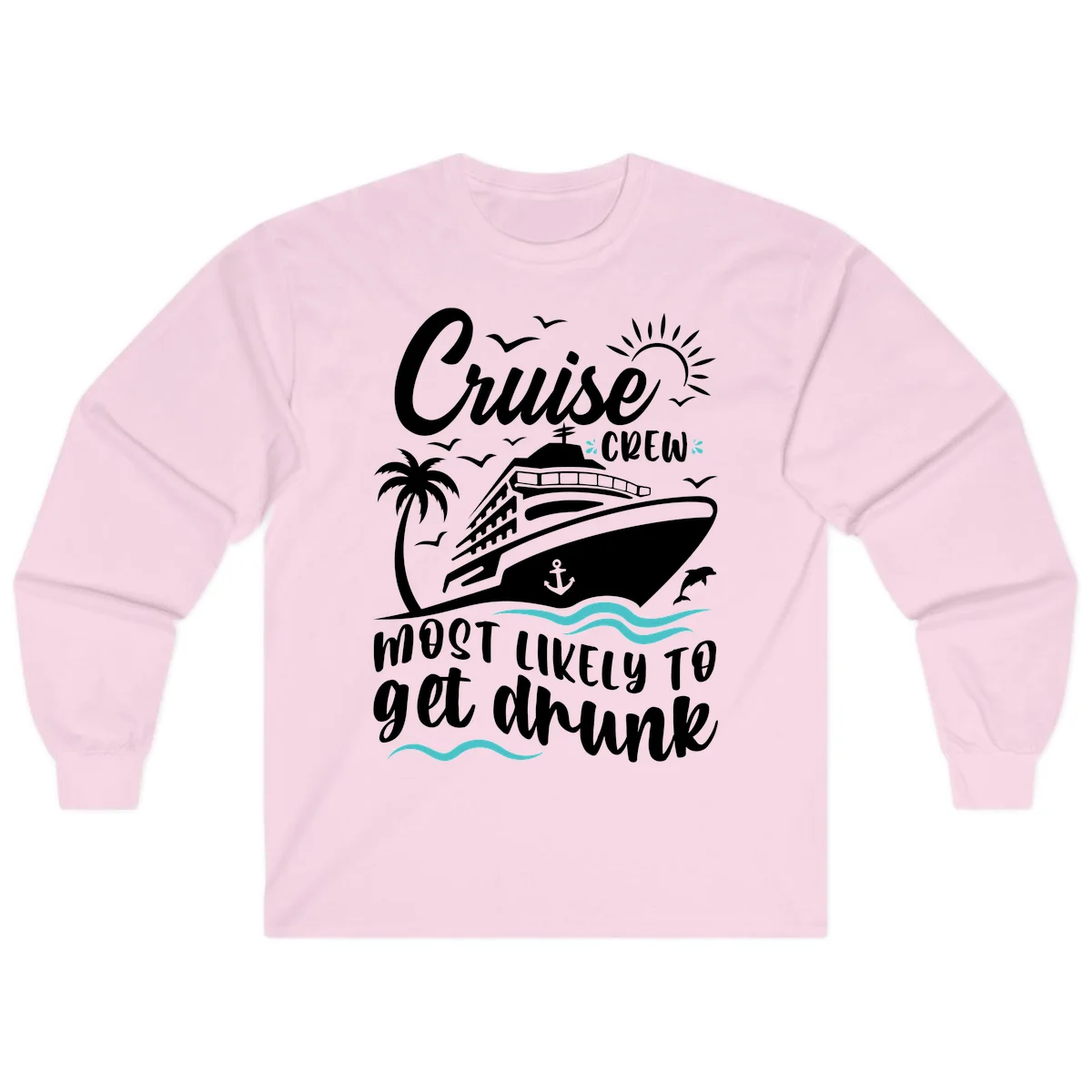 Cruise Crew Most Likely To Get Drunk Long Sleeve in Light Pink