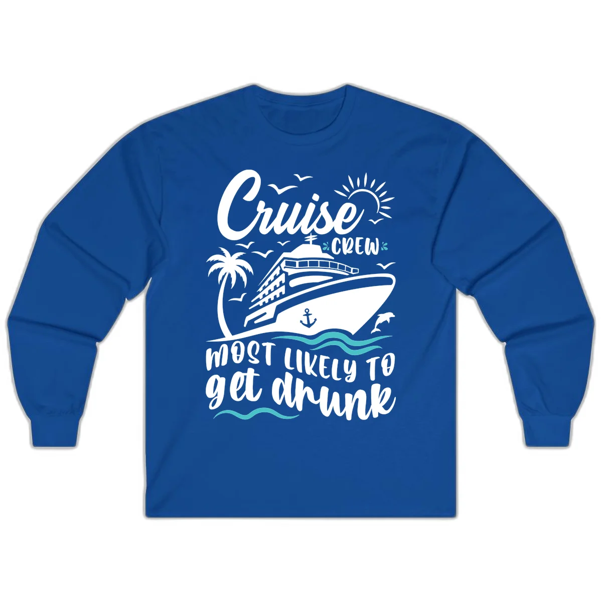 Cruise Crew Most Likely To Get Drunk Long Sleeve in Royal