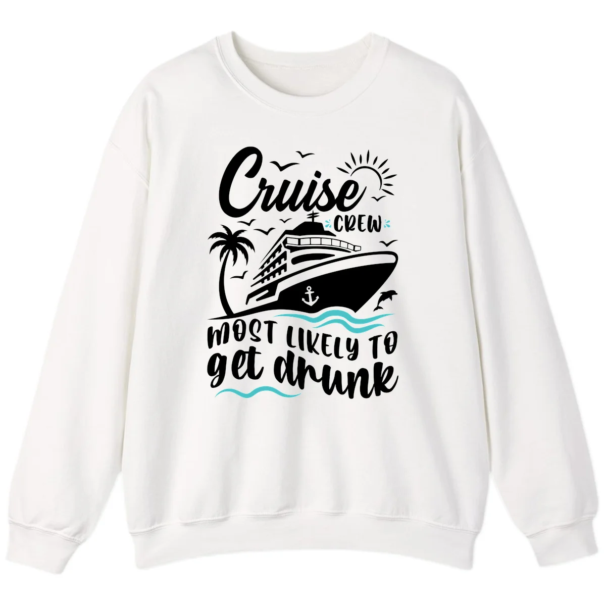 Cruise Crew Most Likely To Get Drunk Sweatshirt in White