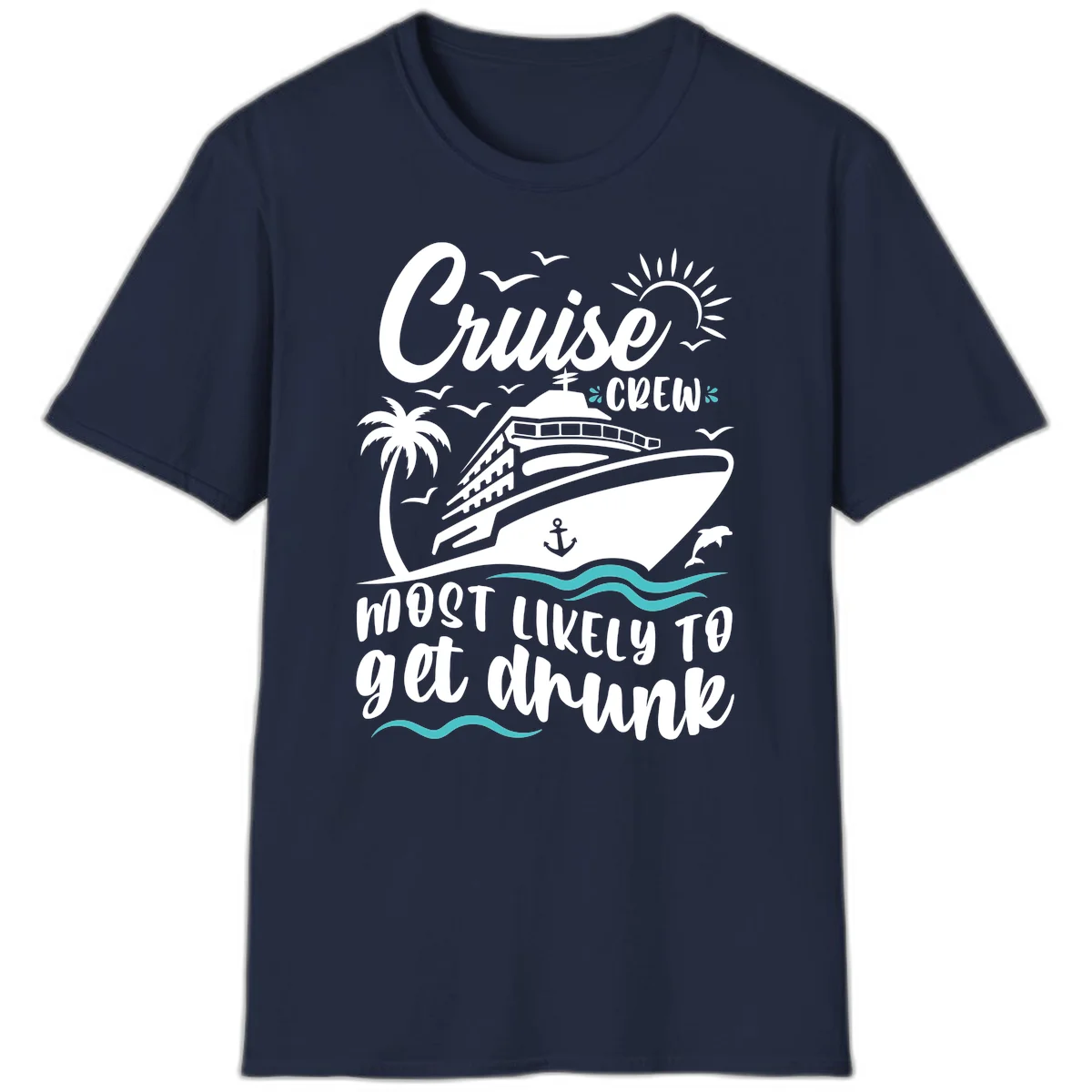Cruise Crew Most Likely To Get Drunk T-Shirt in Navy