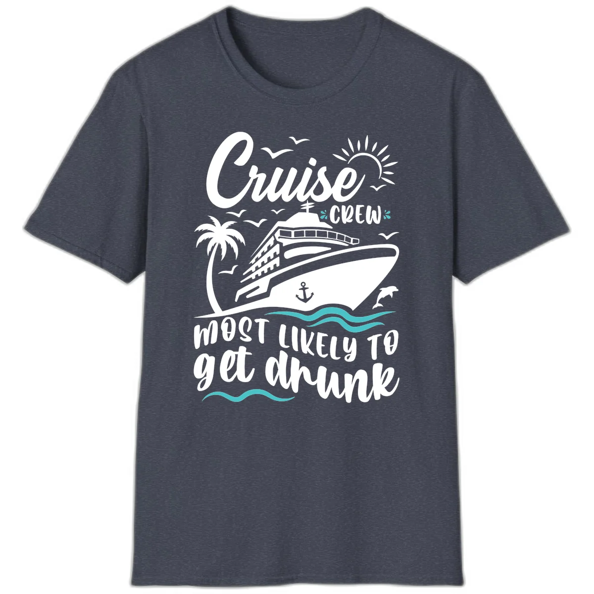 Cruise Crew Most Likely To Get Drunk T-Shirt in Heather Navy