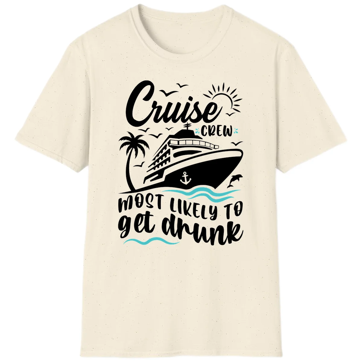 Cruise Crew Most Likely To Get Drunk T-Shirt in Natural
