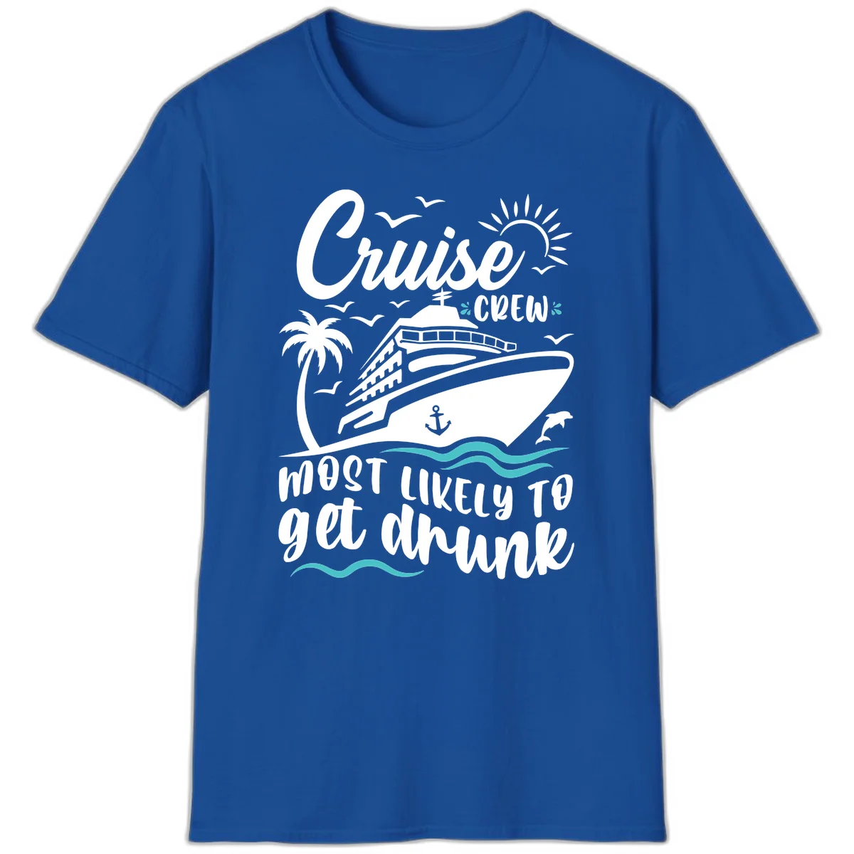 Cruise Crew Most Likely To Get Drunk T-Shirt in Royal