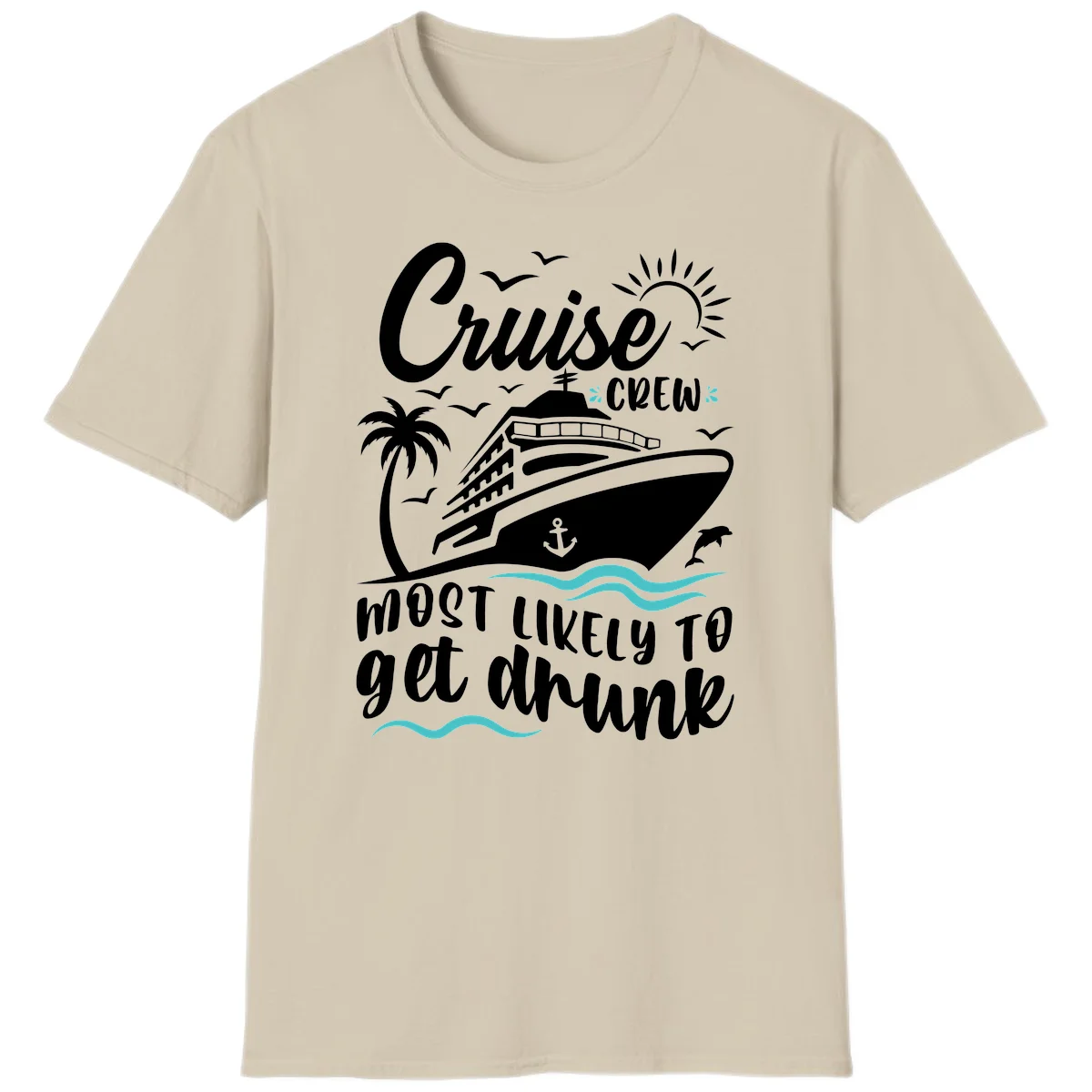 Cruise Crew Most Likely To Get Drunk T-Shirt in Sand
