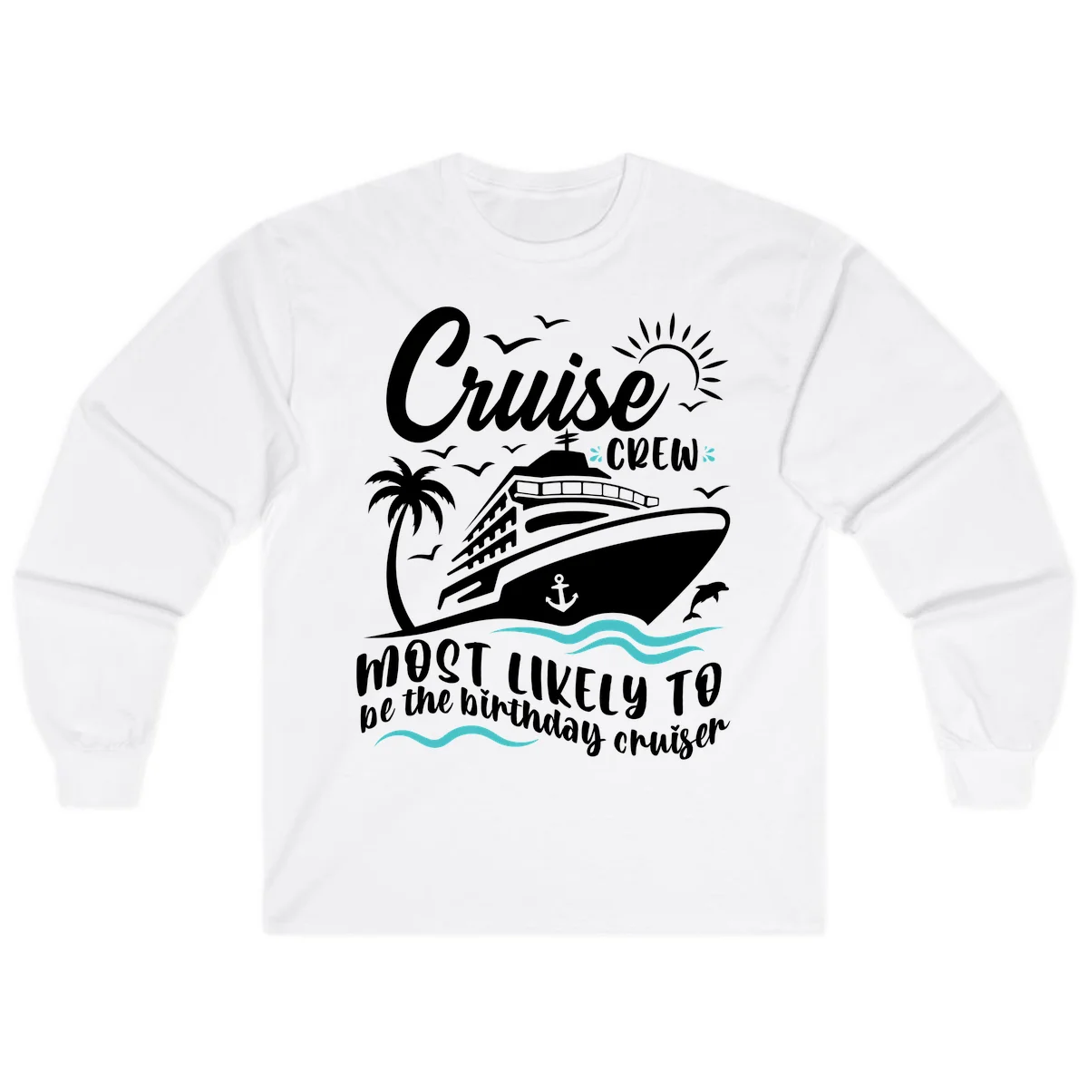 Cruise Crew Birthday Cruiser Long Sleeve in White