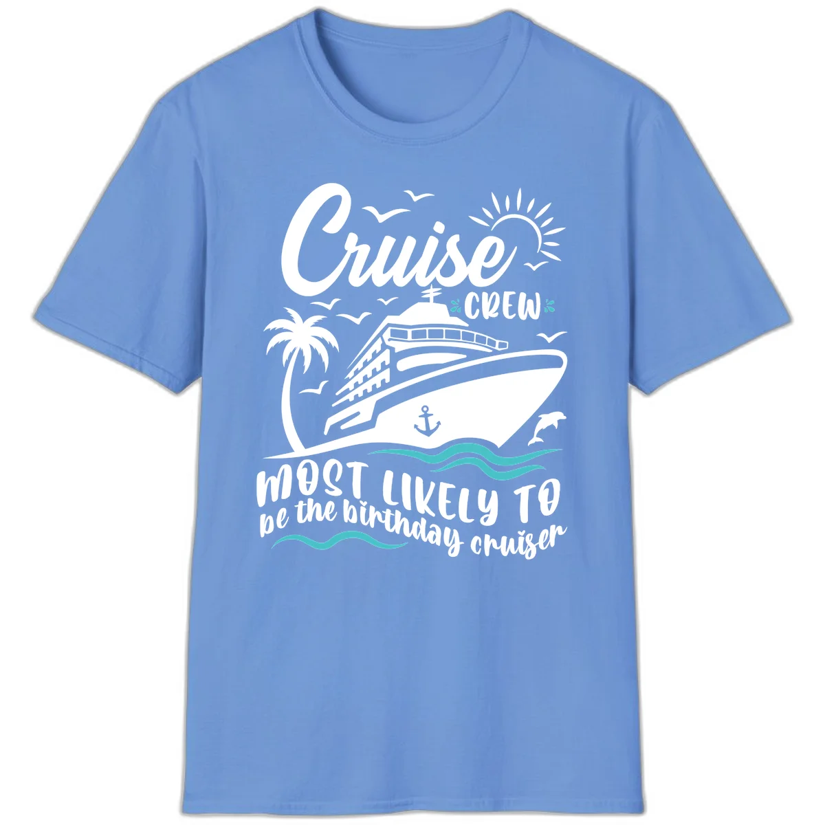 Cruise Crew Birthday Cruiser T-Shirt in Carolina Blue