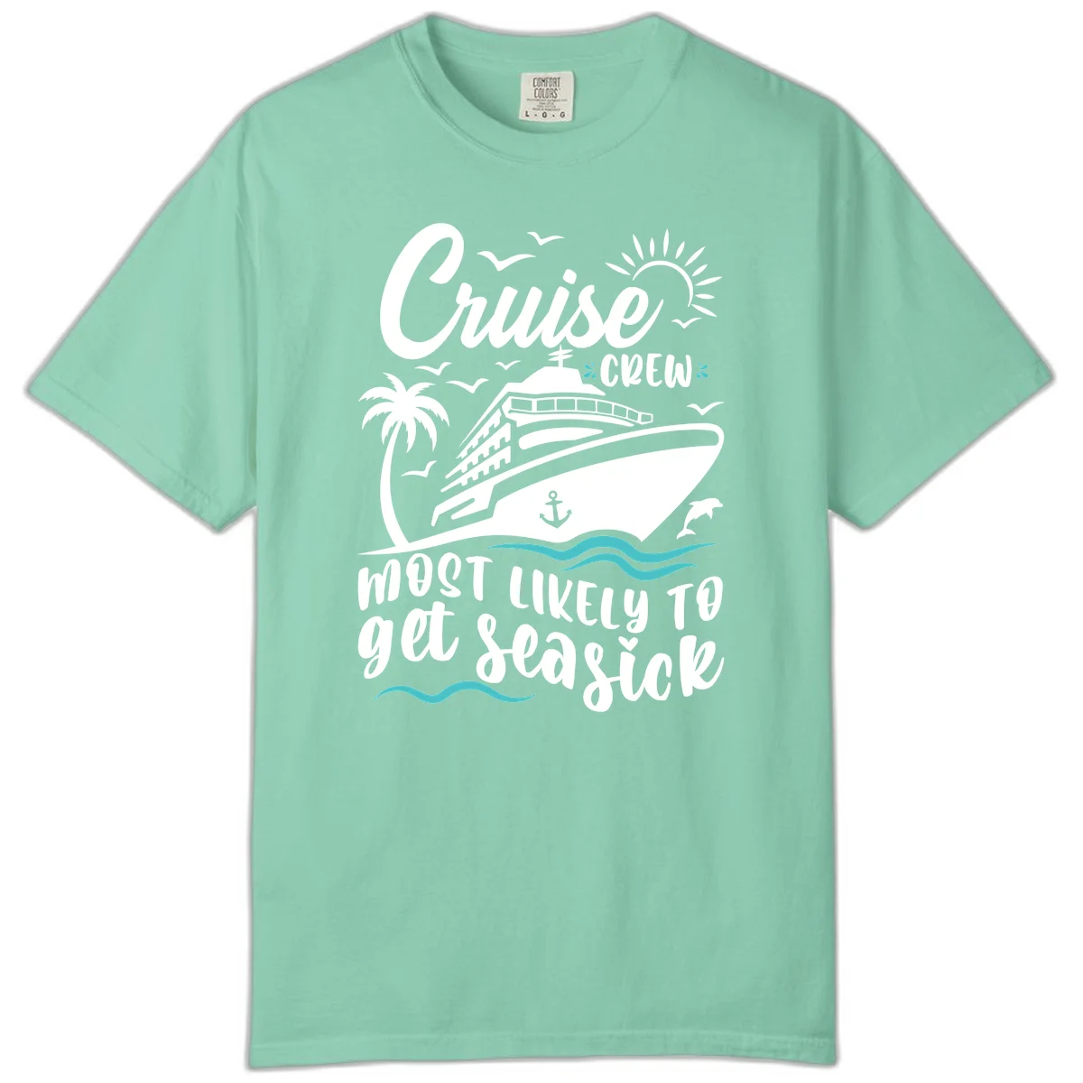 Cruise Crew Most Likely To Get Seasick Comfort Color T-Shirt in Island Reef