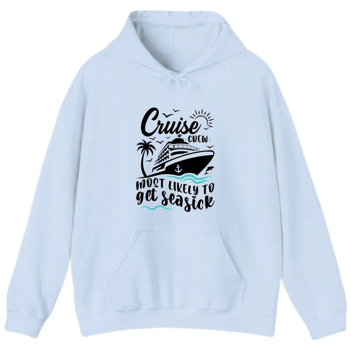 Cruise Crew Most Likely To Get Seasick Hoodie in Light Blue