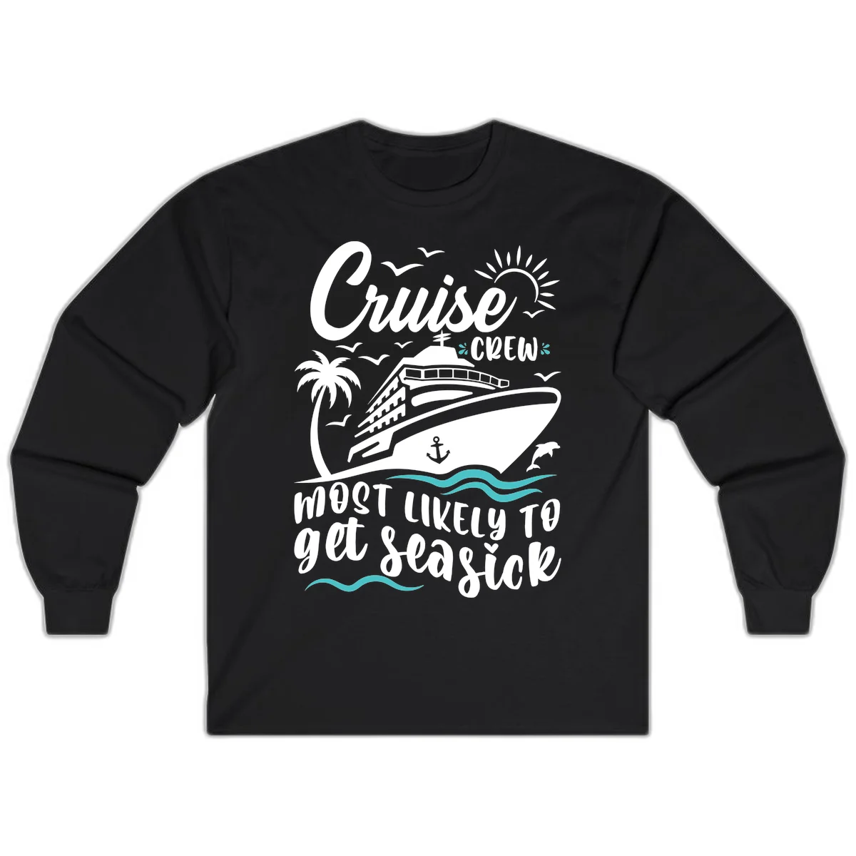 Cruise Crew Most Likely To Get Seasick Long Sleeve in Black