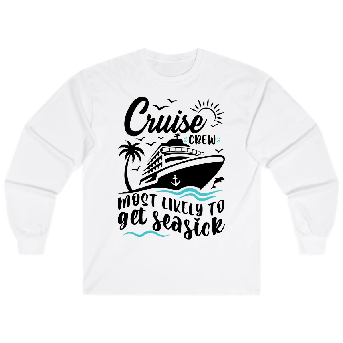 Cruise Crew Most Likely To Get Seasick Long Sleeve in White