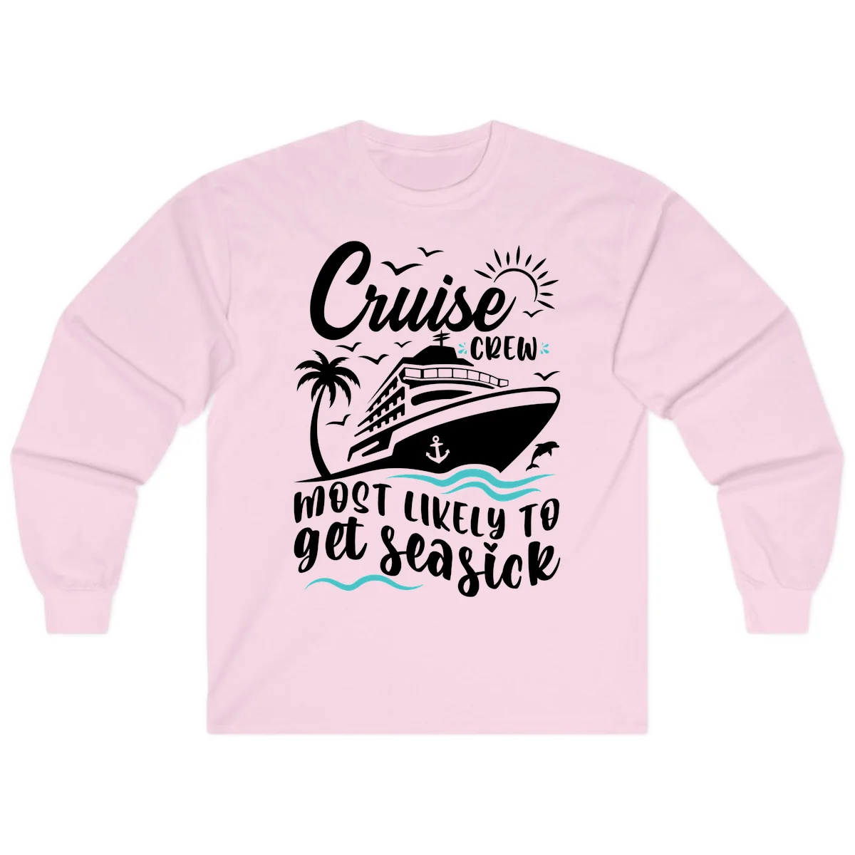 Cruise Crew Most Likely To Get Seasick Long Sleeve in Light Pink
