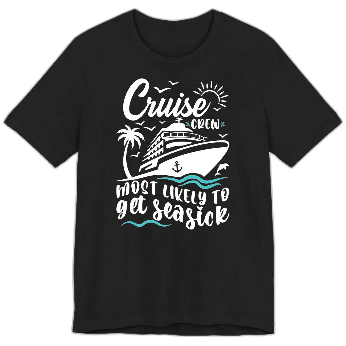 Cruise Crew Most Likely To Get Seasick Premium T-Shirt in Black