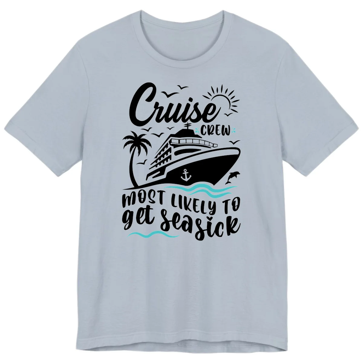 Cruise Crew Most Likely To Get Seasick Premium T-Shirt in Light Blue