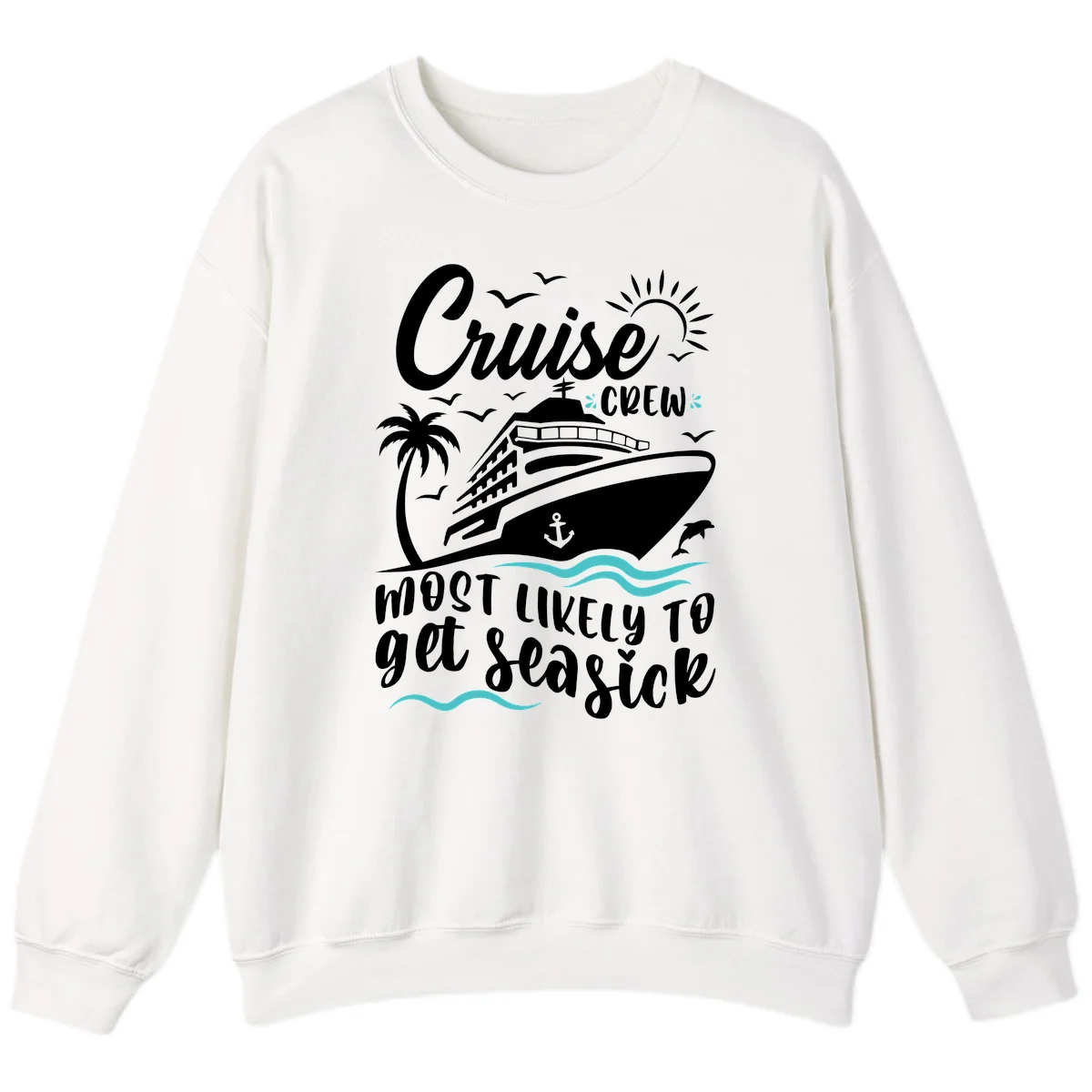 Cruise Crew Most Likely To Get Seasick Sweatshirt in White
