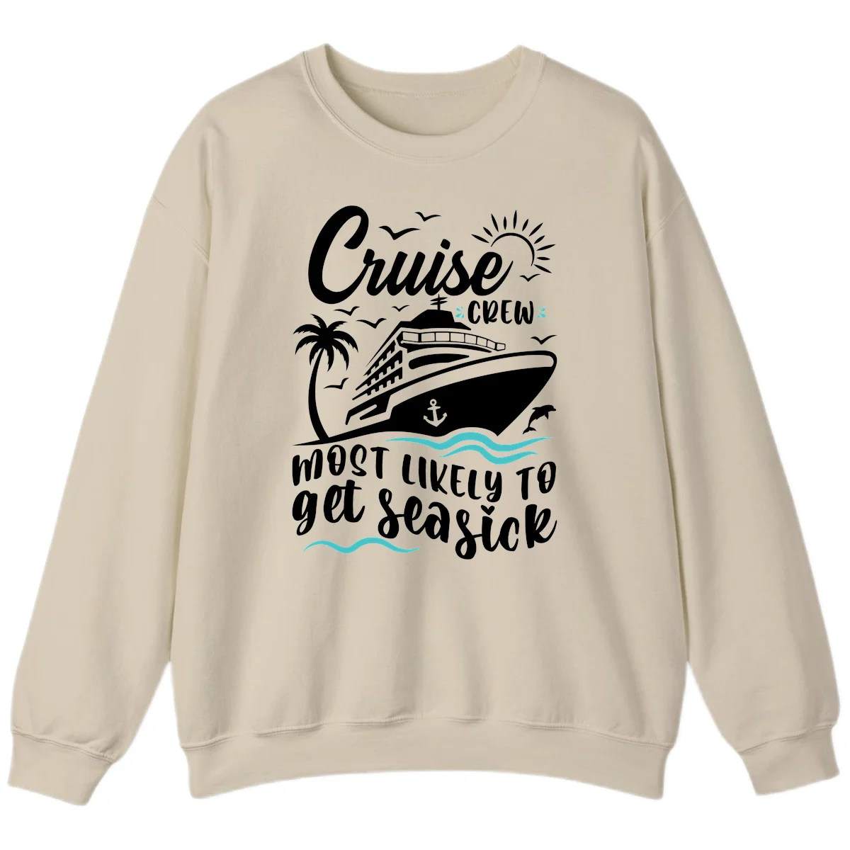 Cruise Crew Most Likely To Get Seasick Sweatshirt in Sand