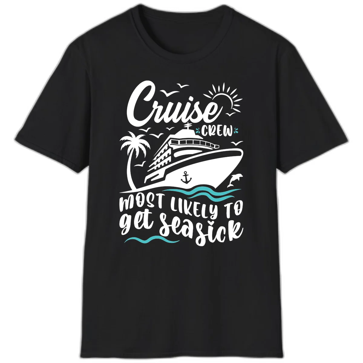 Cruise Crew Most Likely To Get Seasick T-Shirt in Black