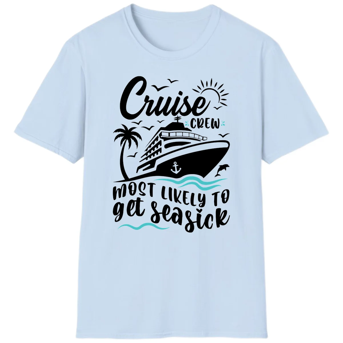 Cruise Crew Most Likely To Get Seasick T-Shirt in Light Blue