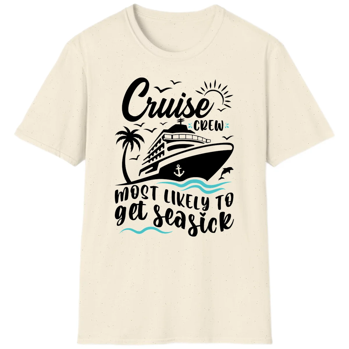 Cruise Crew Most Likely To Get Seasick T-Shirt in Natural