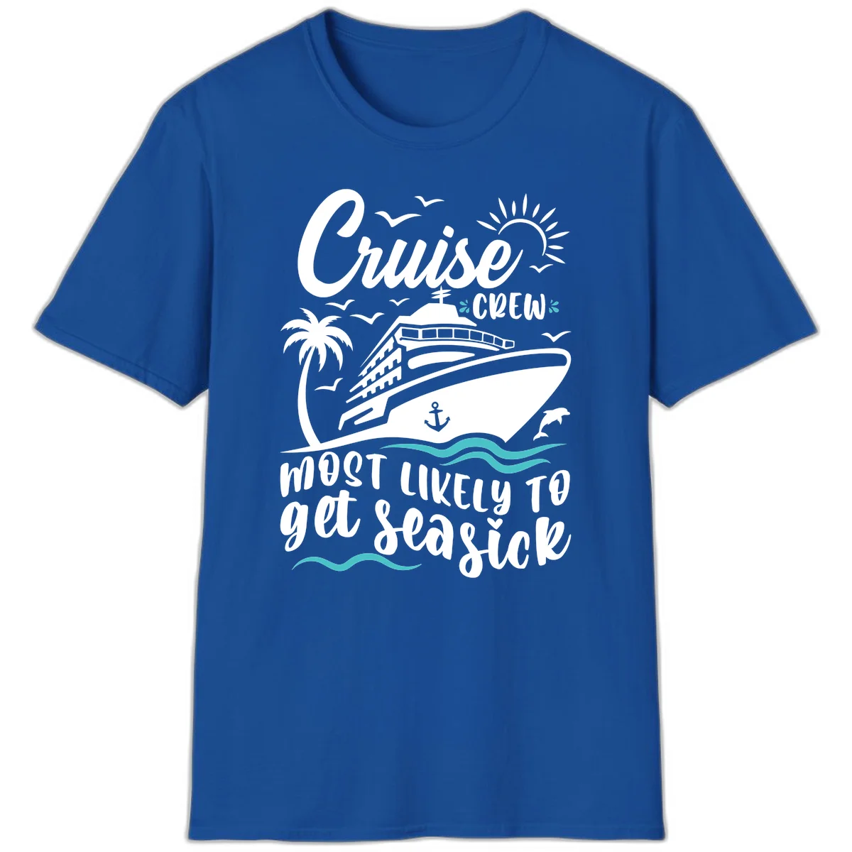 Cruise Crew Most Likely To Get Seasick T-Shirt in Royal