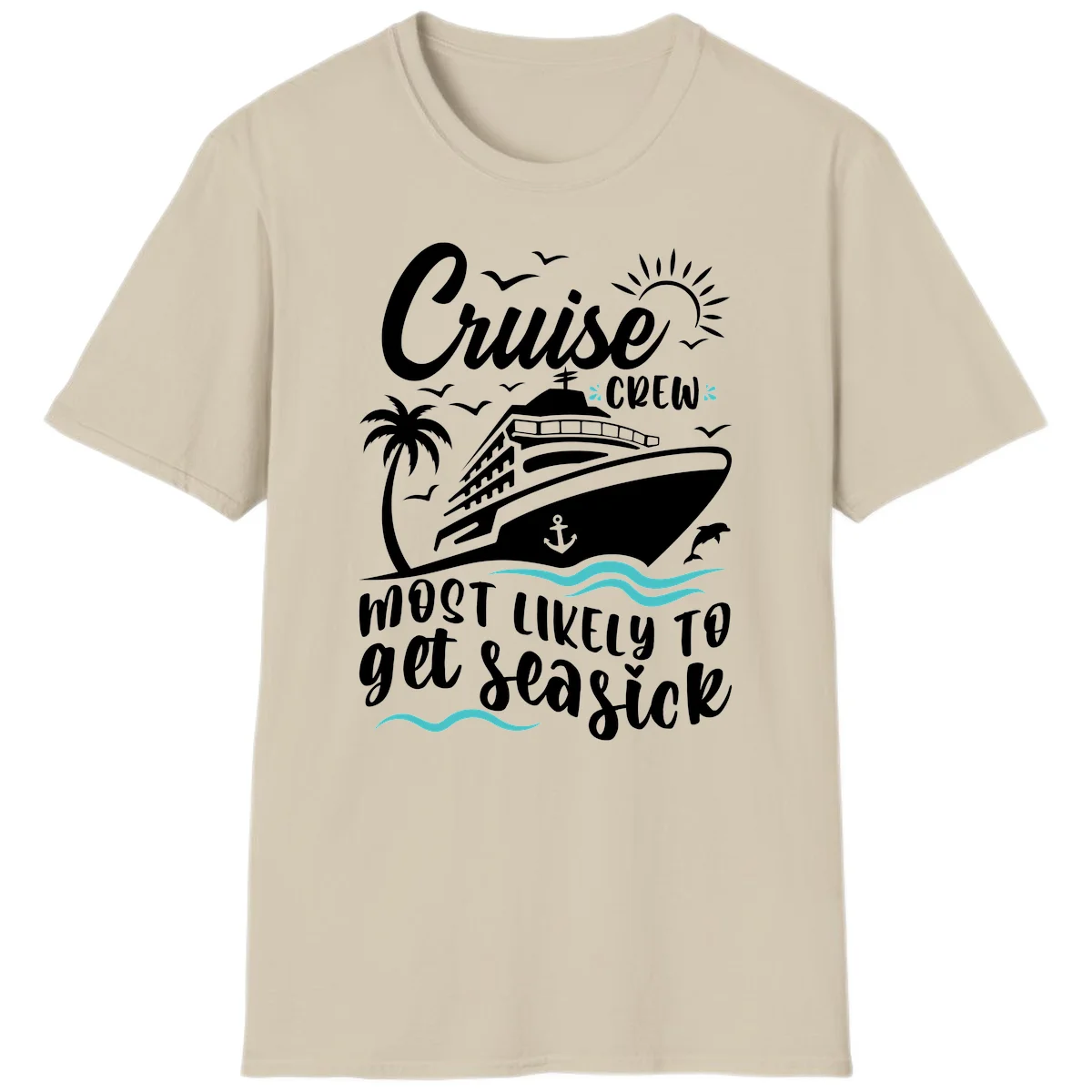 Cruise Crew Most Likely To Get Seasick T-Shirt in Sand