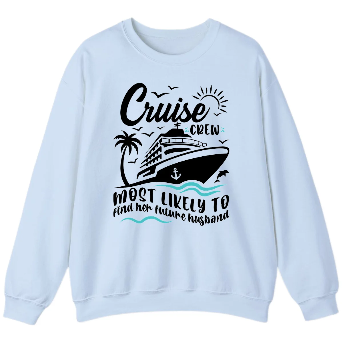 Cruise Crew Future Husband Sweatshirt in Light Blue