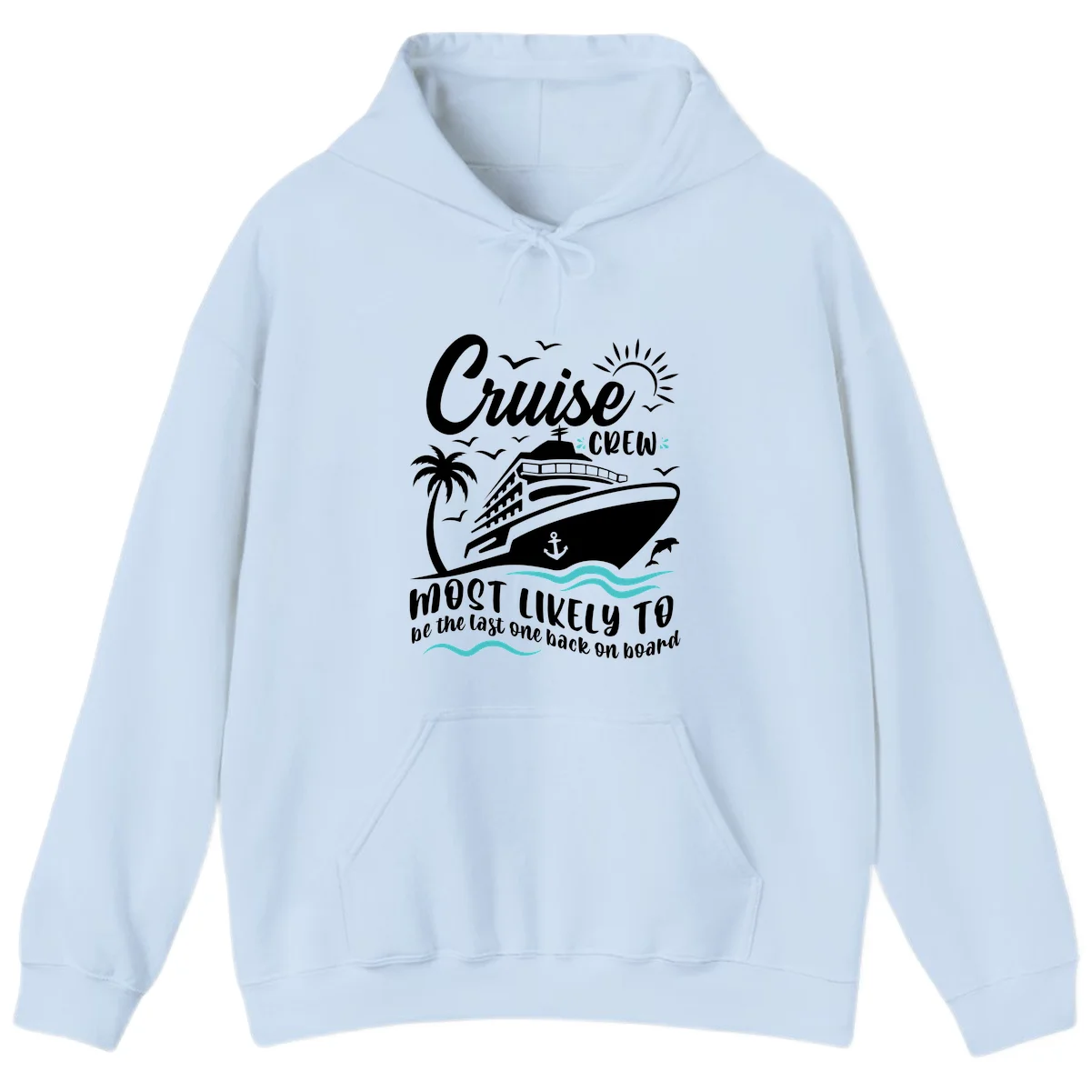 Cruise Crew Most Likely Last One Back Hoodie in Light Blue