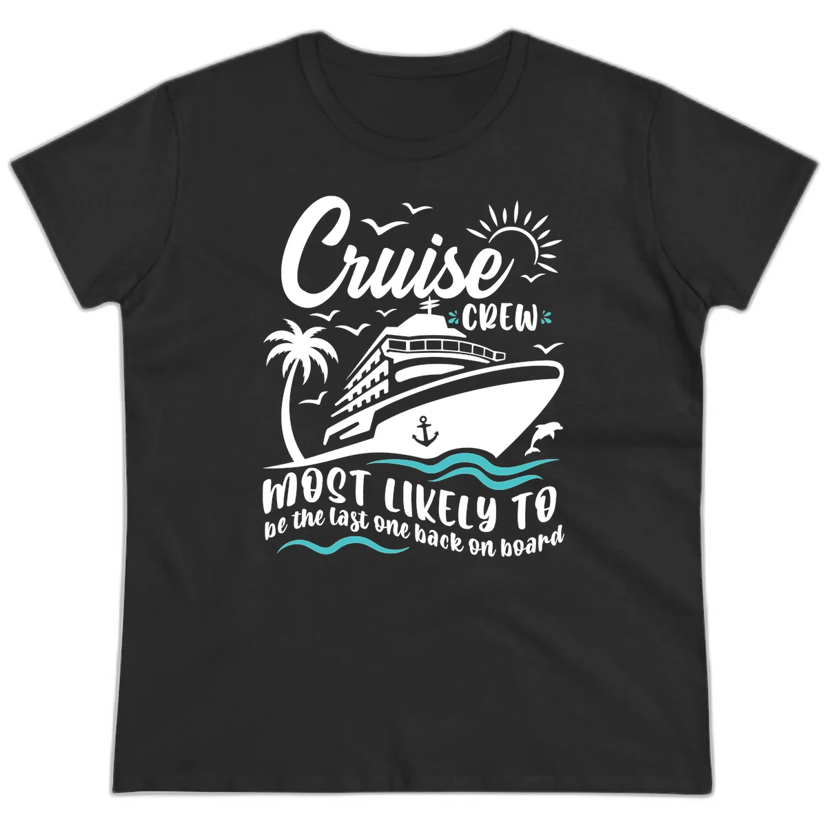 Cruise Crew Most Likely Last One Back Ladies Tee in Black