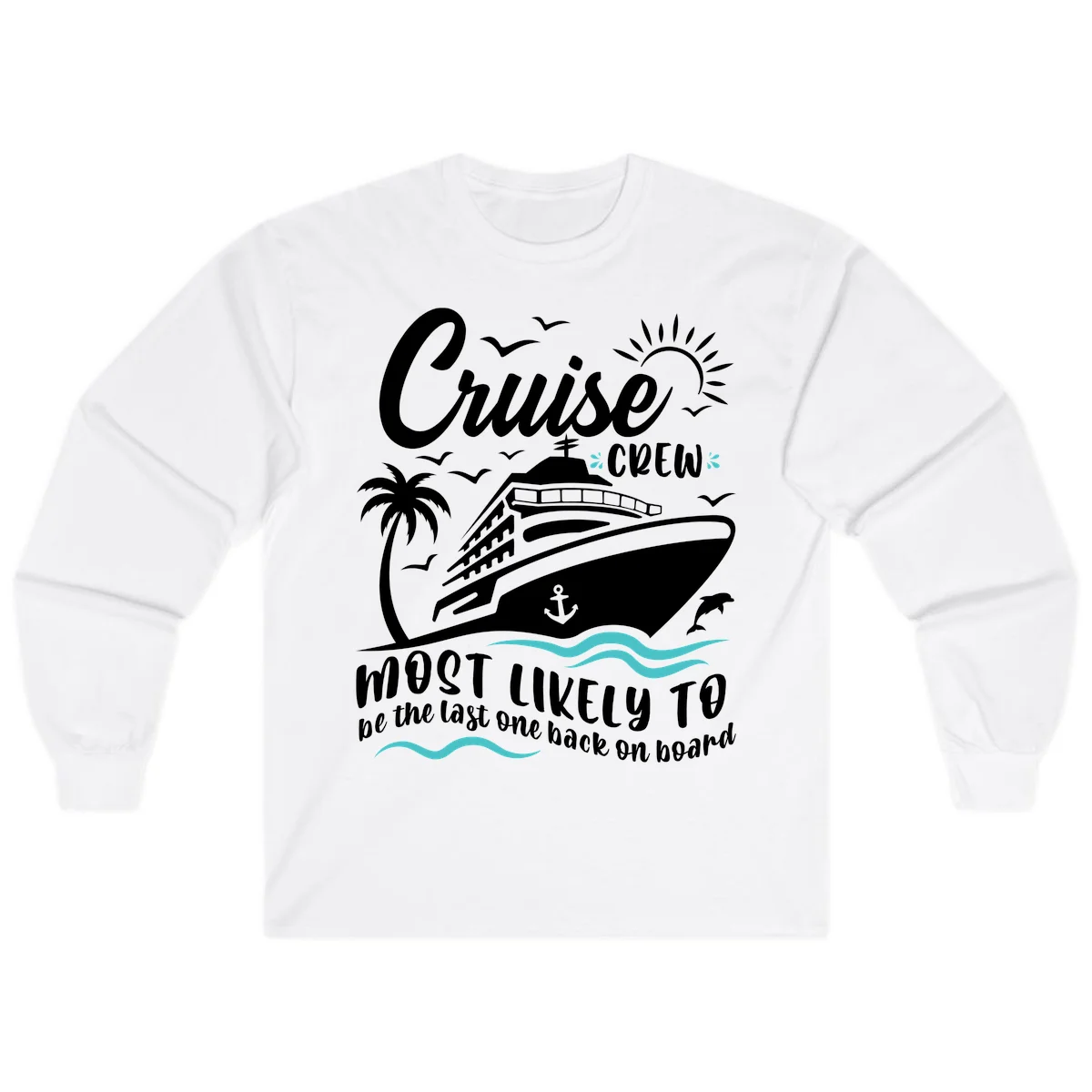 Cruise Crew Most Likely Last One Back Long Sleeve in White