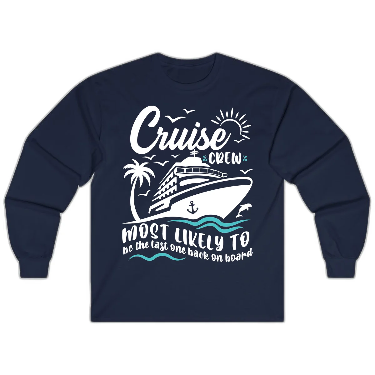 Cruise Crew Most Likely Last One Back Long Sleeve in Navy