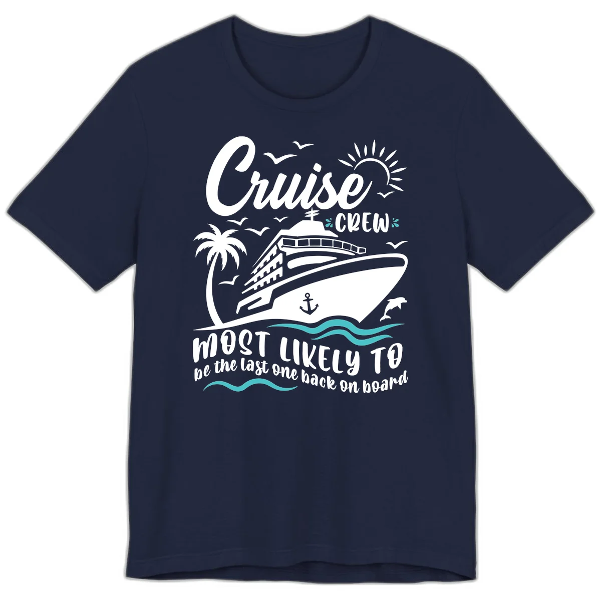 Cruise Crew Most Likely Last One Back Premium T-Shirt in Navy