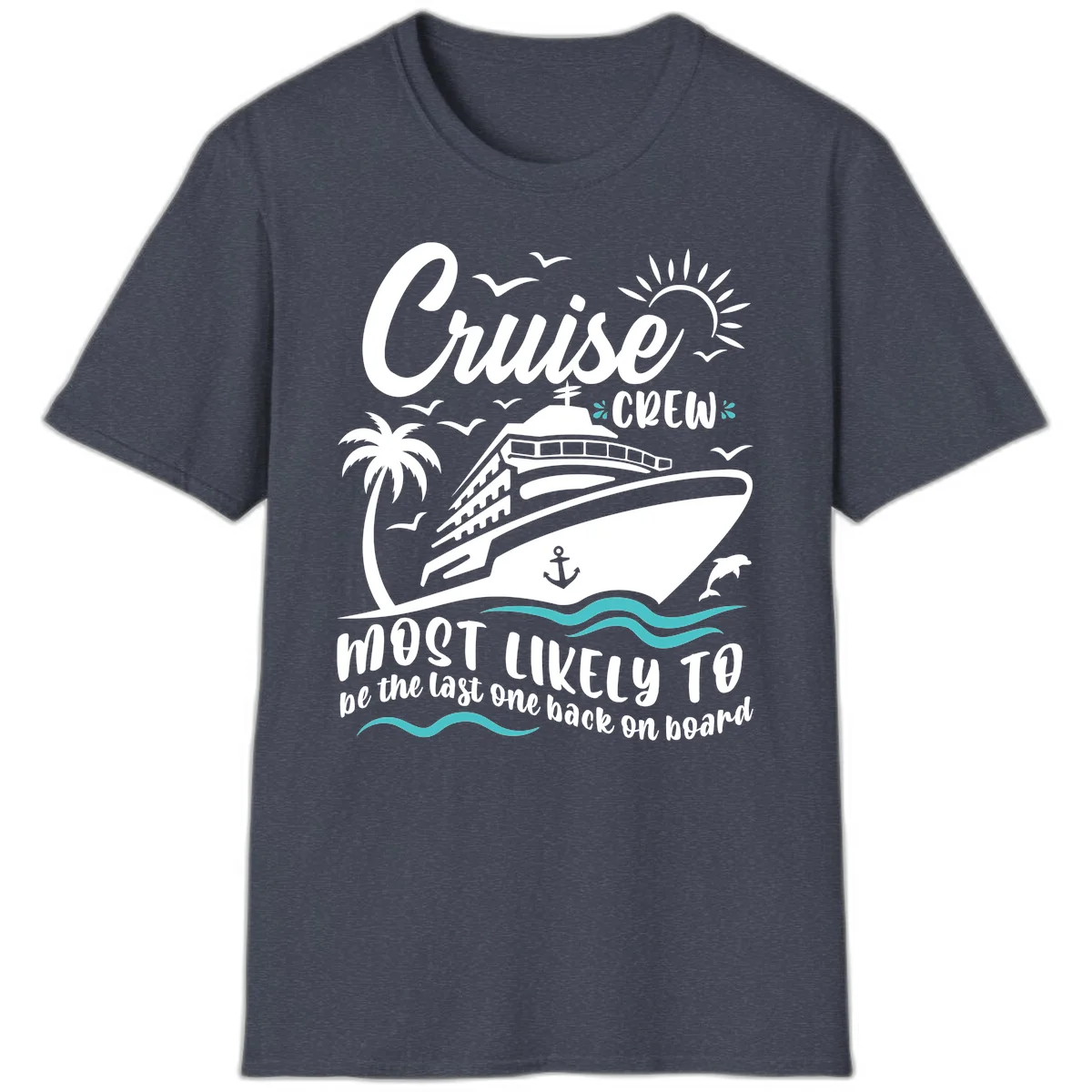 Cruise Crew Most Likely Last One Back T-Shirt in Heather Navy