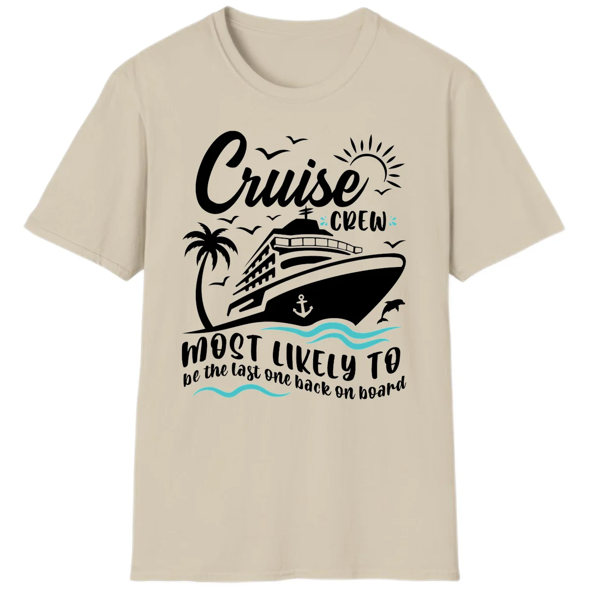 Cruise Crew Most Likely Last One Back T-Shirt in Sand