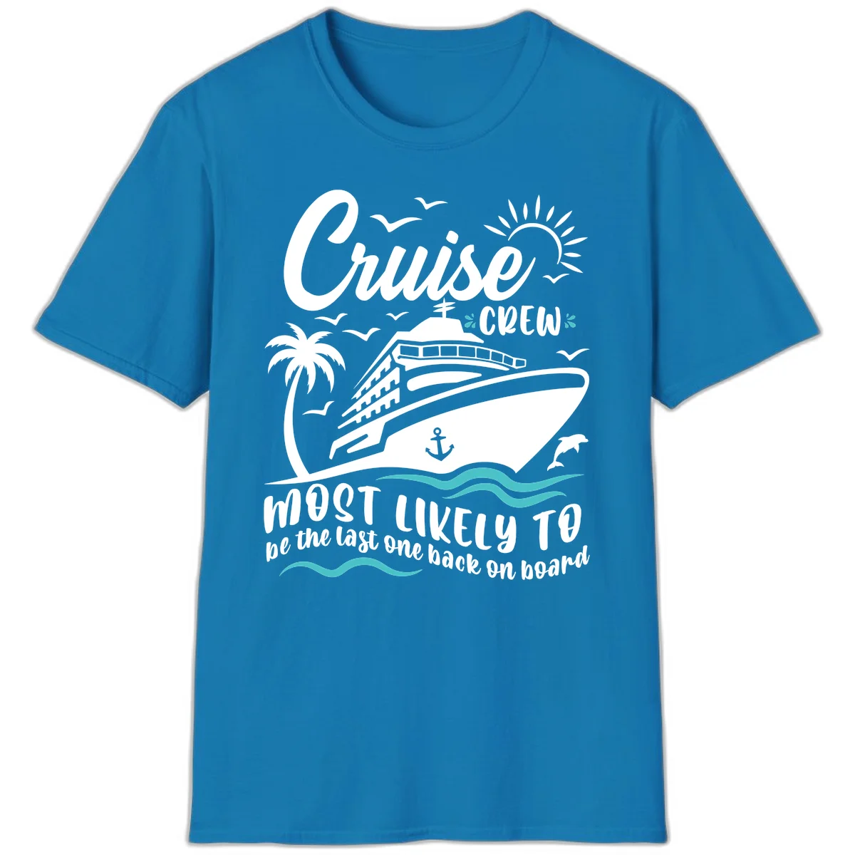 Cruise Crew Most Likely Last One Back T-Shirt in Sapphire