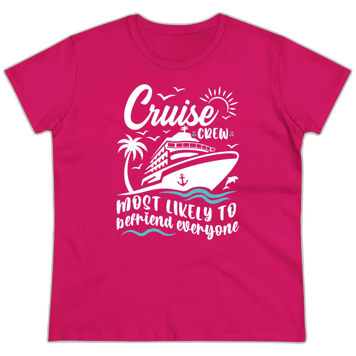 Cruise Crew Most Likely To Befriend Everyone Ladies Tee in Heliconia