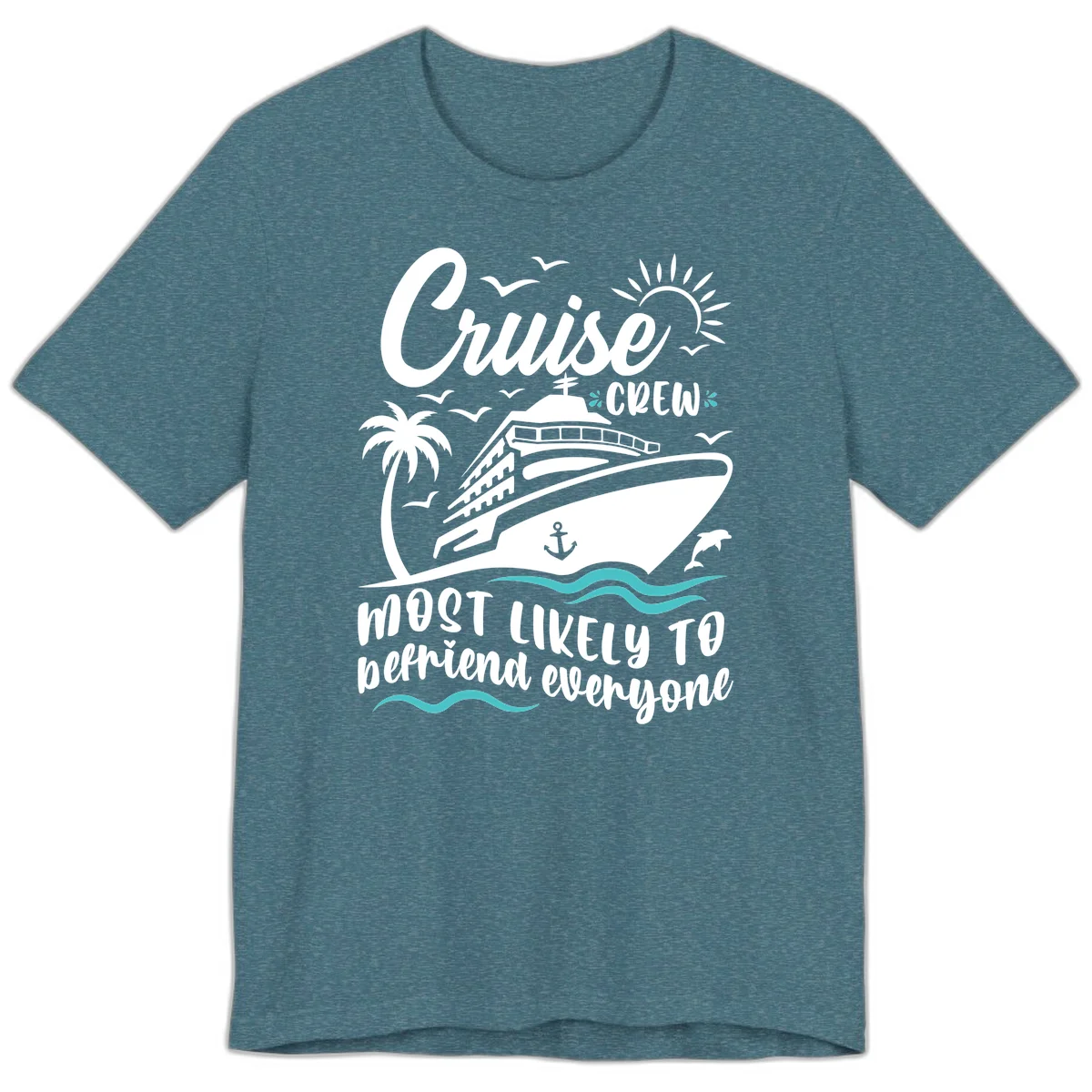 Cruise Crew Most Likely To Befriend Everyone Premium T-Shirt in Heather Deep Teal